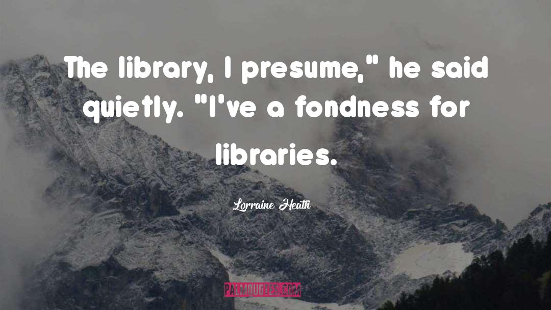Libraries quotes by Lorraine Heath