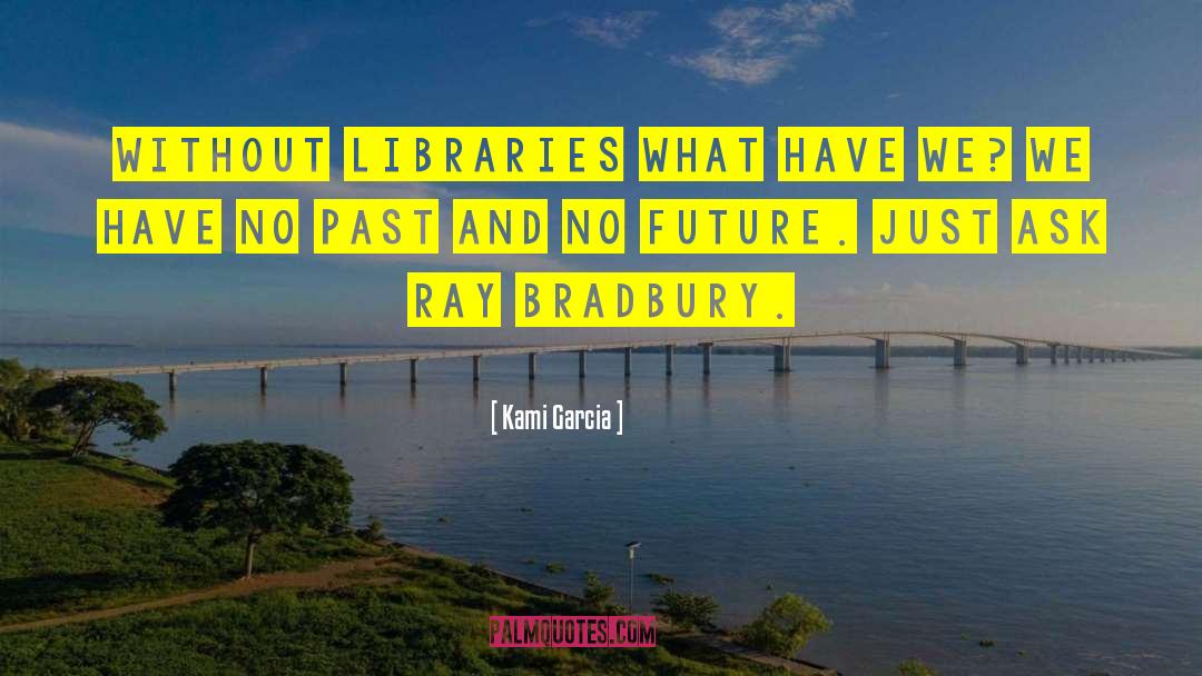 Libraries quotes by Kami Garcia