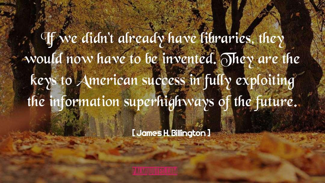 Libraries quotes by James H. Billington