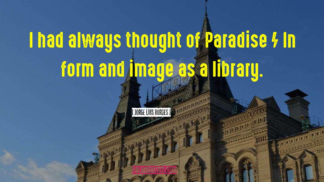 Library Books quotes by Jorge Luis Borges