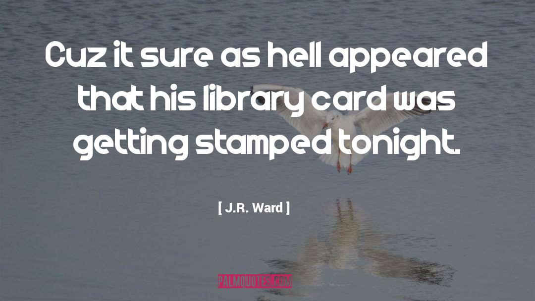 Library Card quotes by J.R. Ward