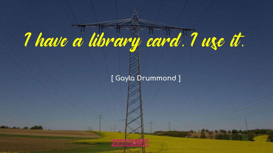 Library Card quotes by Gayla Drummond