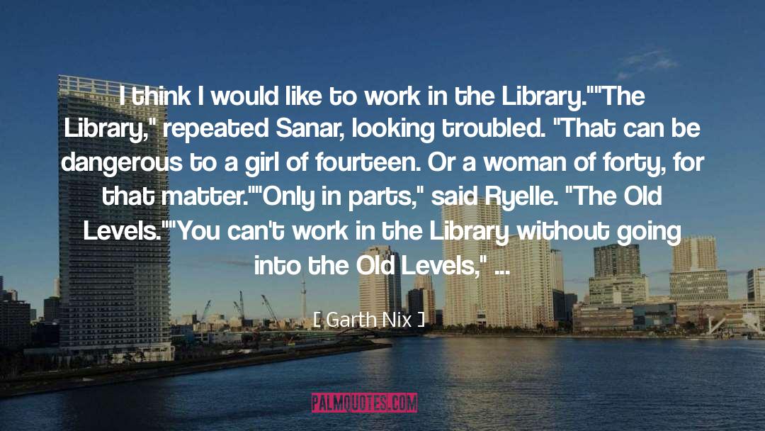 Library Libraries quotes by Garth Nix