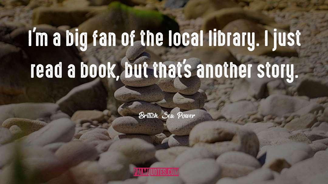 Library quotes by British Sea Power