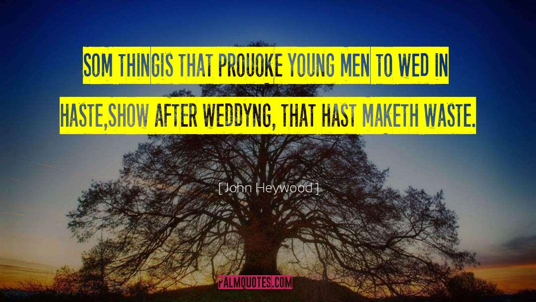 License To Wed quotes by John Heywood