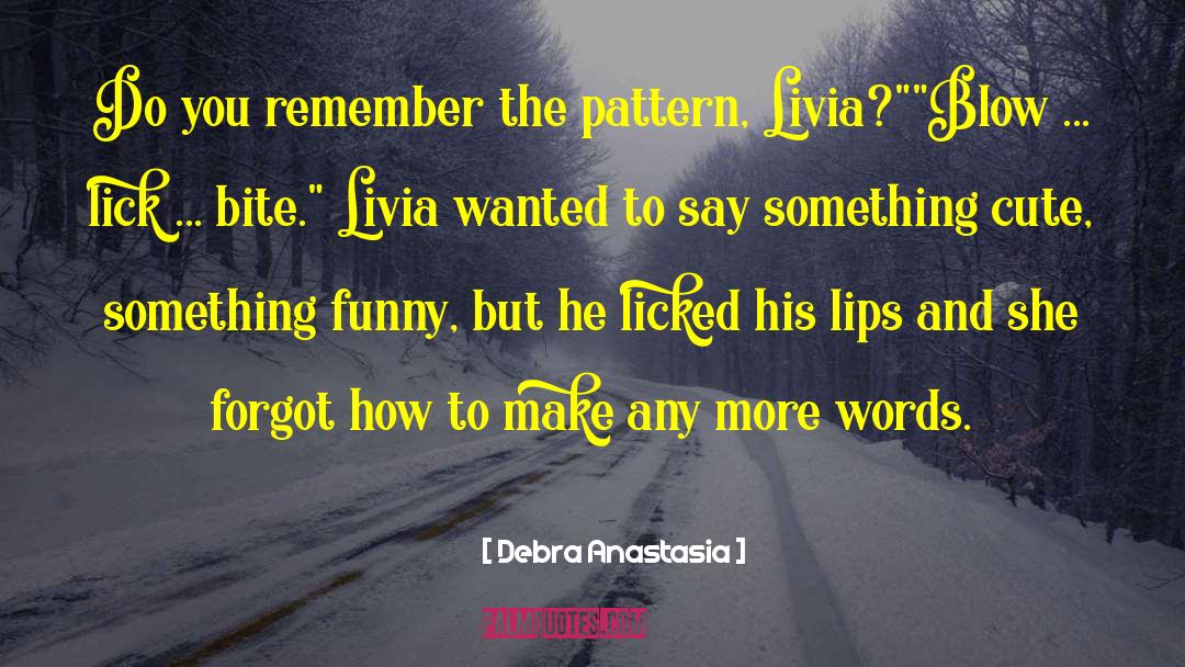 Lick quotes by Debra Anastasia