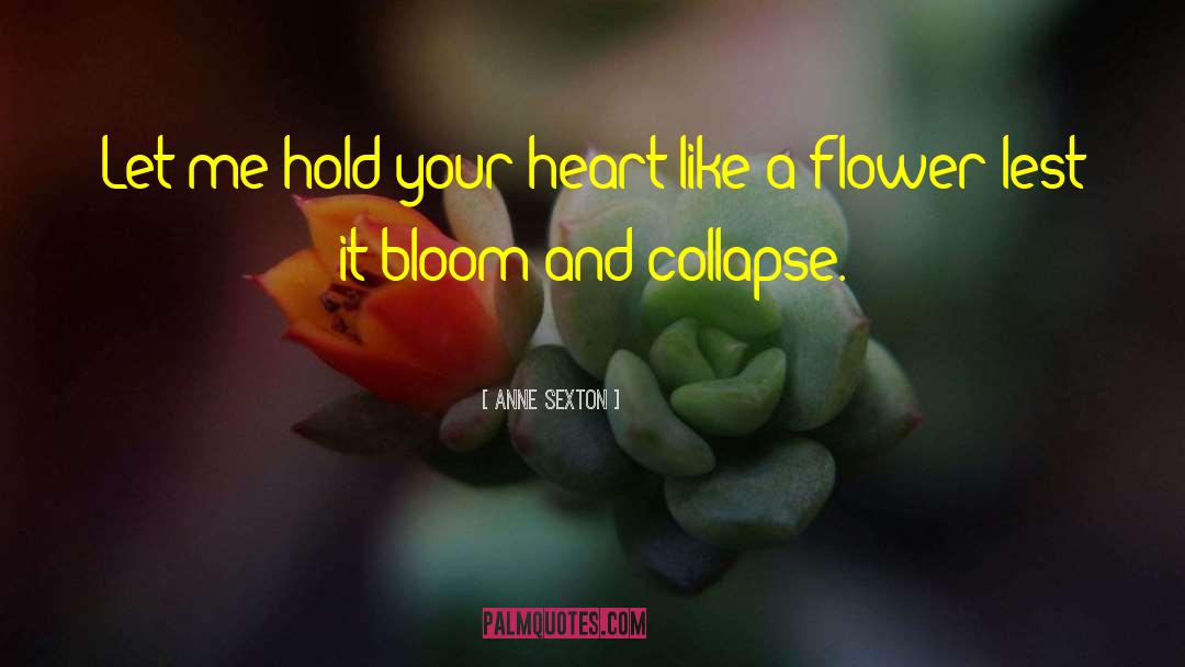 Lickness Flower quotes by Anne Sexton