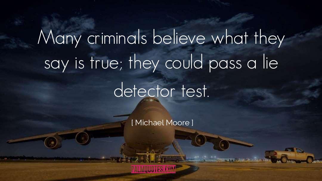 Lie Detector quotes by Michael Moore