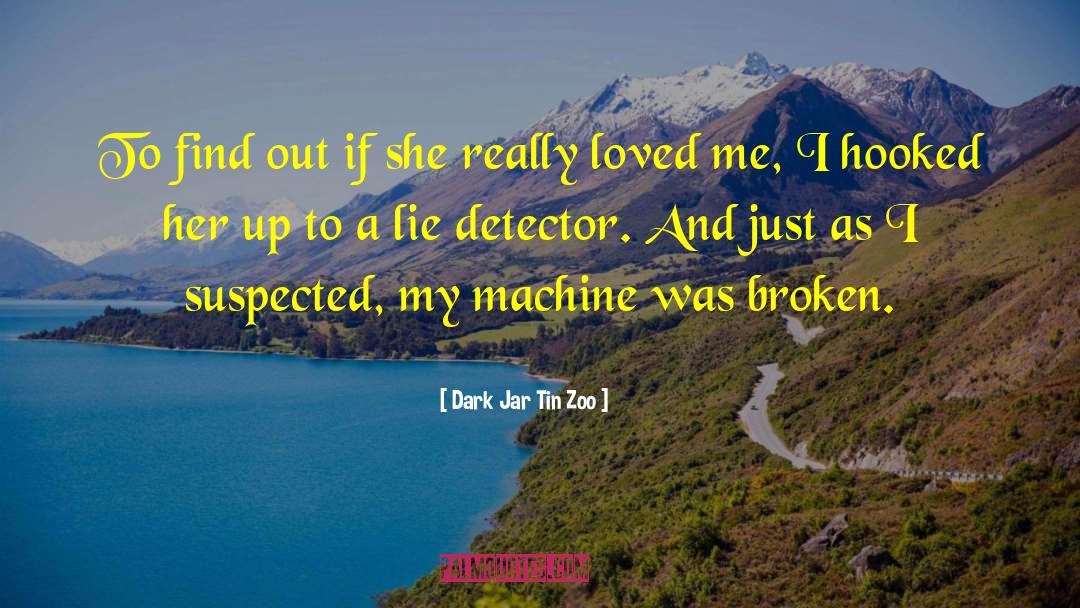 Lie Detector quotes by Dark Jar Tin Zoo