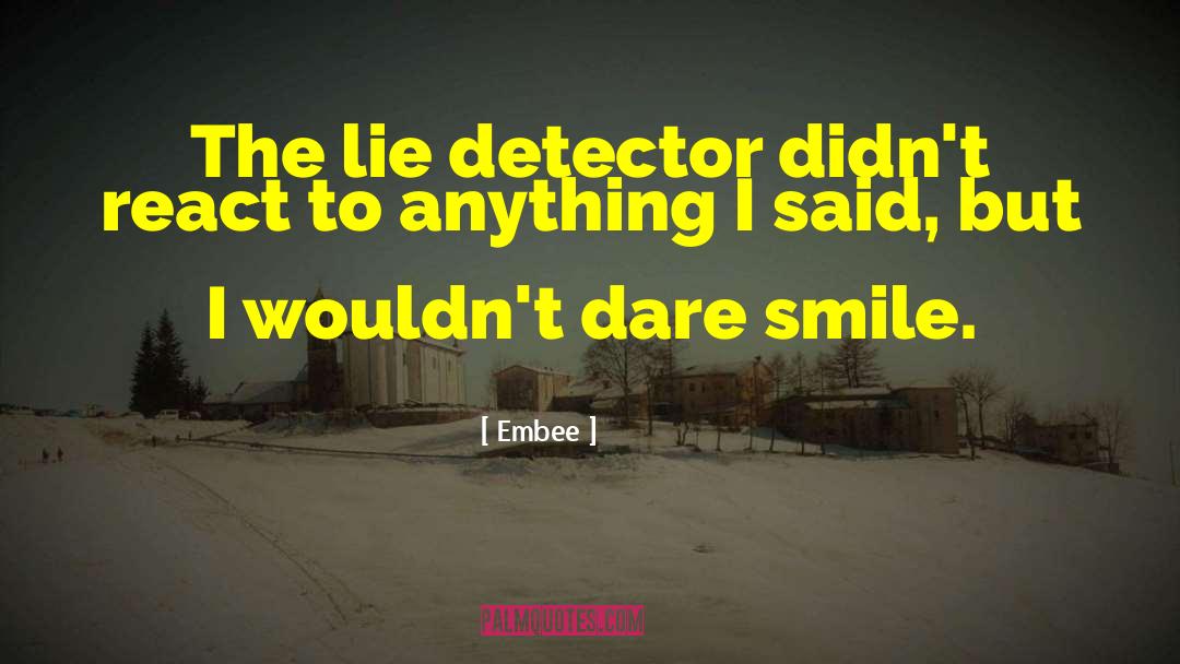 Lie Detector quotes by Embee