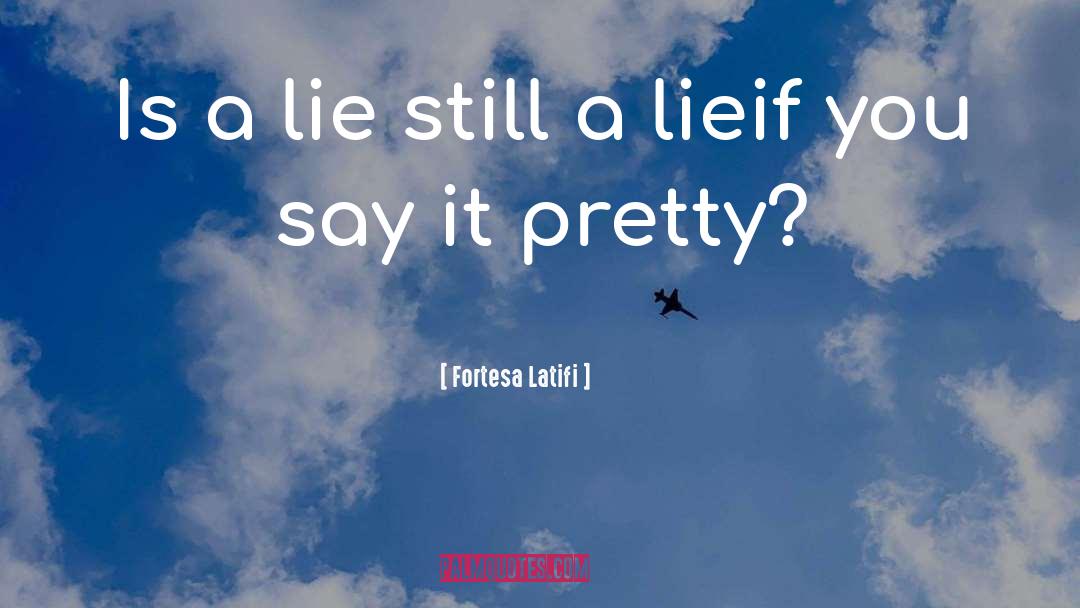 Lie Observance Law quotes by Fortesa Latifi