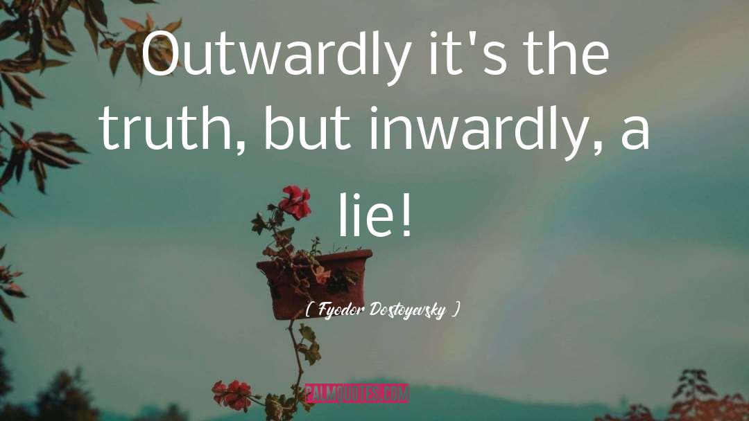 Lie quotes by Fyodor Dostoyevsky