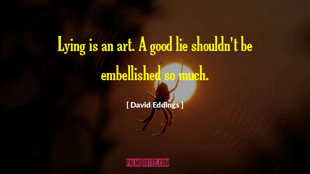 Lie Unhealthy quotes by David Eddings