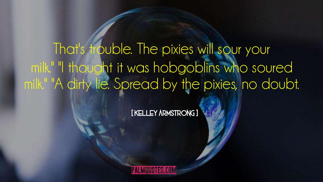 Lie Unhealthy quotes by Kelley Armstrong