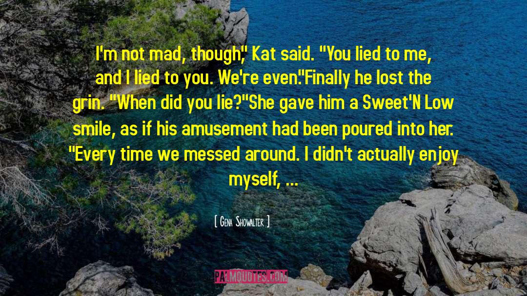 Lied To Me quotes by Gena Showalter