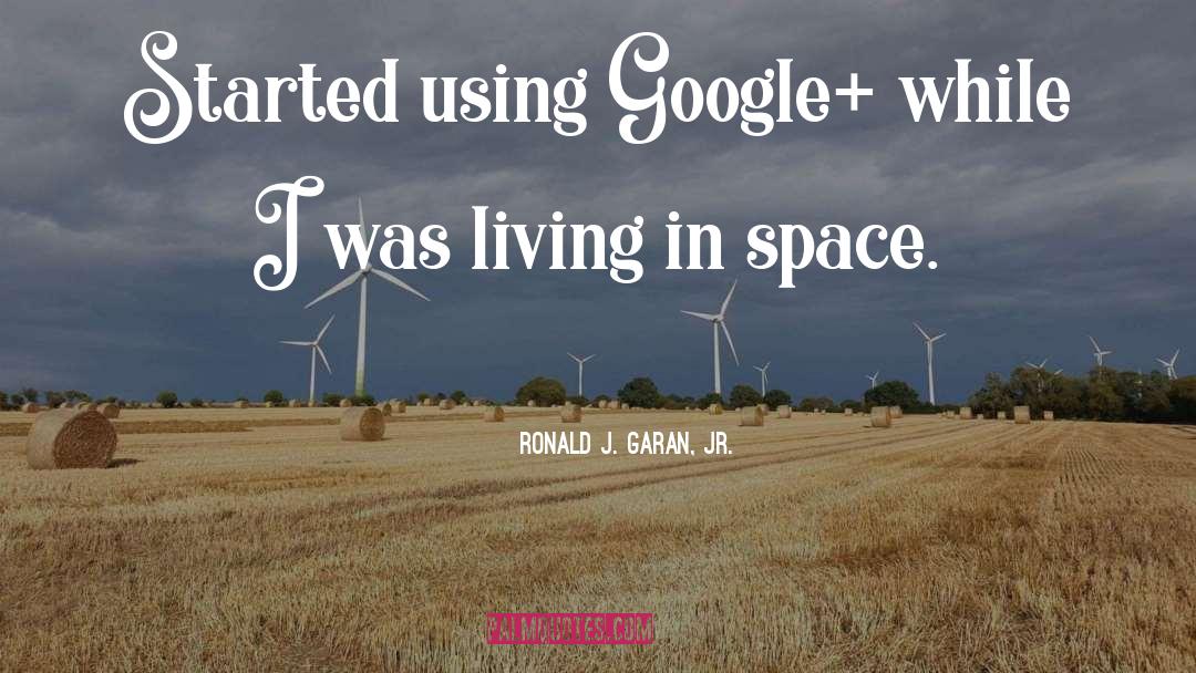 Lierde Google quotes by Ronald J. Garan, Jr.