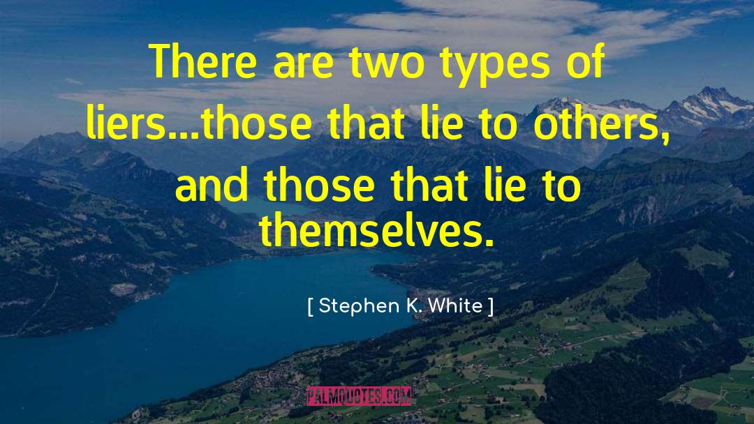 Liers quotes by Stephen K. White