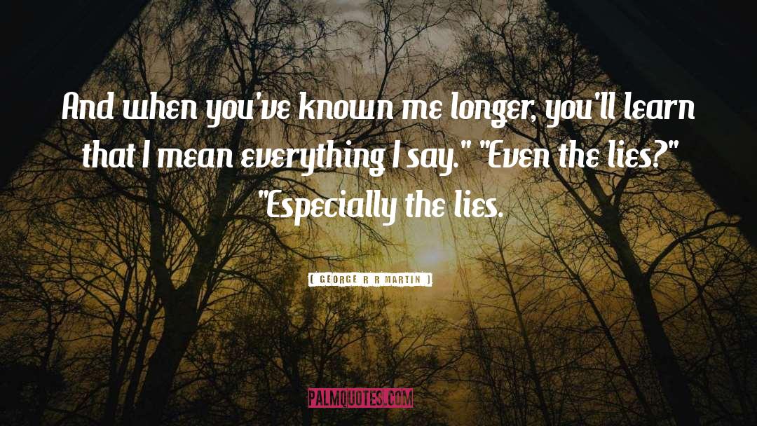 Lies Lying quotes by George R R Martin