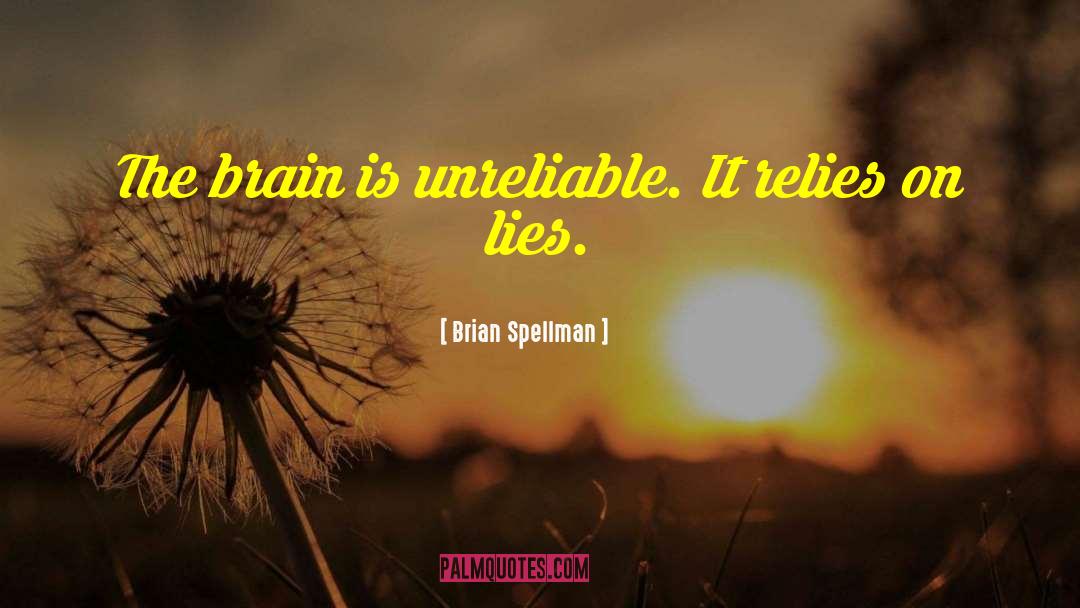 Lies Lying quotes by Brian Spellman