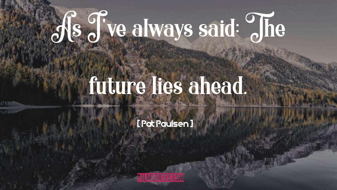 Lies Lying quotes by Pat Paulsen
