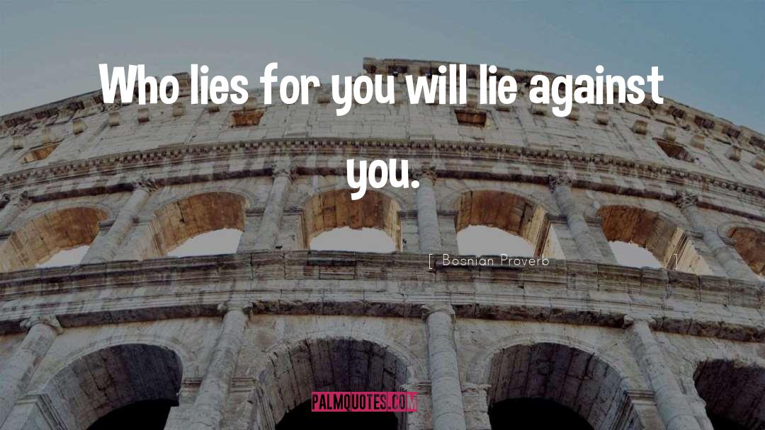 Lies Lying quotes by Bosnian Proverb