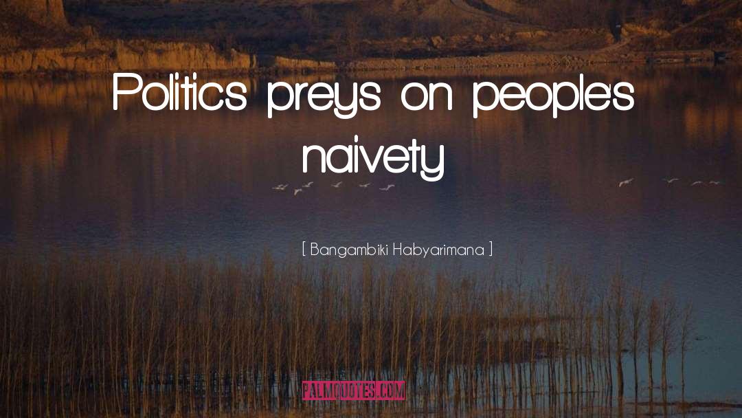 Lies Politics quotes by Bangambiki Habyarimana