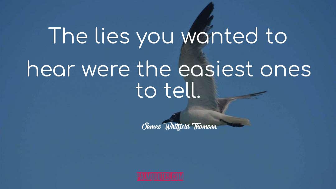 Lies quotes by James Whitfield Thomson