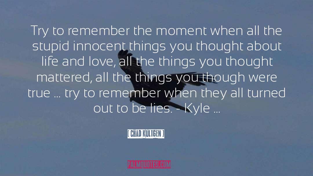 Lies quotes by Chad Kultgen