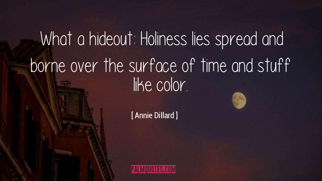 Lies Spread quotes by Annie Dillard