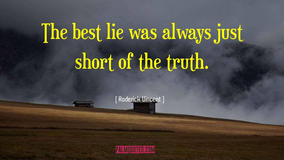 Lies Truth quotes by Roderick Vincent