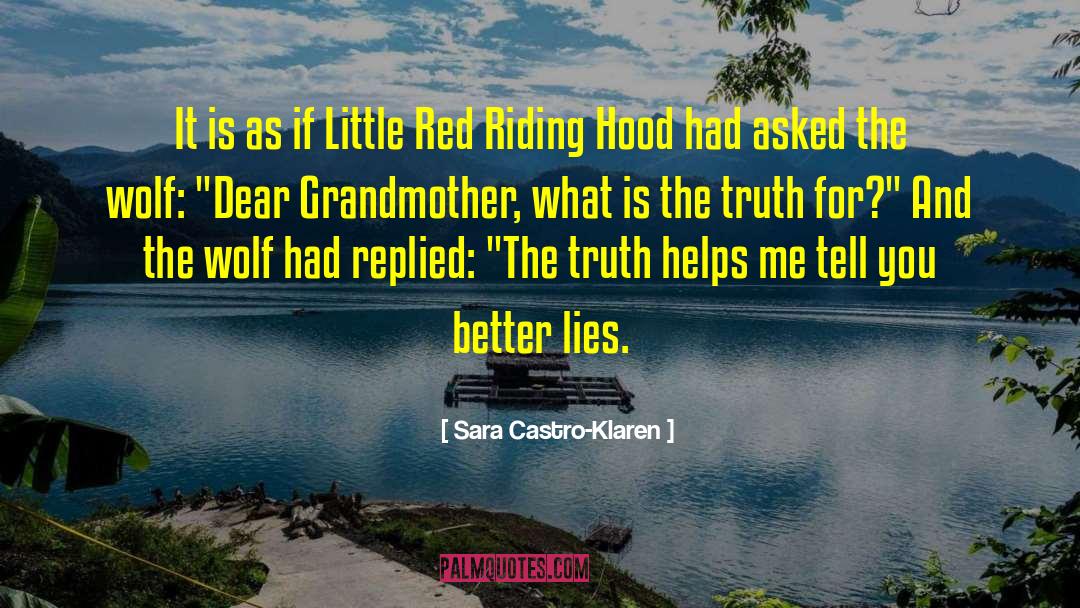 Lies Truth quotes by Sara Castro-Klaren