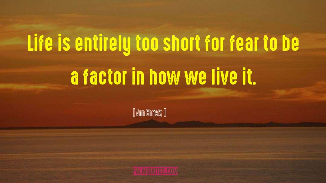 Life 27s Too Short quotes by Ann Christy
