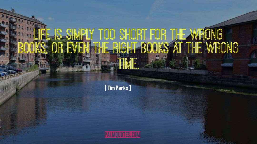 Life 27s Too Short quotes by Tim Parks