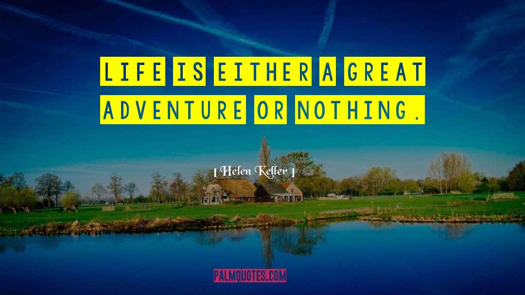 Life Adventure quotes by Helen Keller