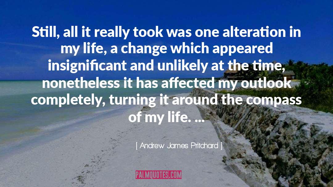 Life Afirming Change quotes by Andrew James Pritchard