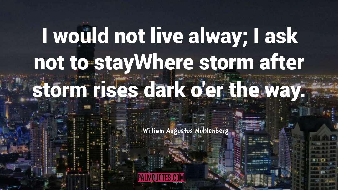 Life After The Storm quotes by William Augustus Muhlenberg