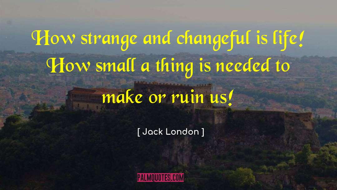 Life And Change quotes by Jack London