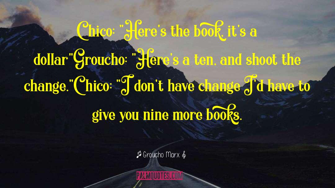 Life And Change quotes by Groucho Marx