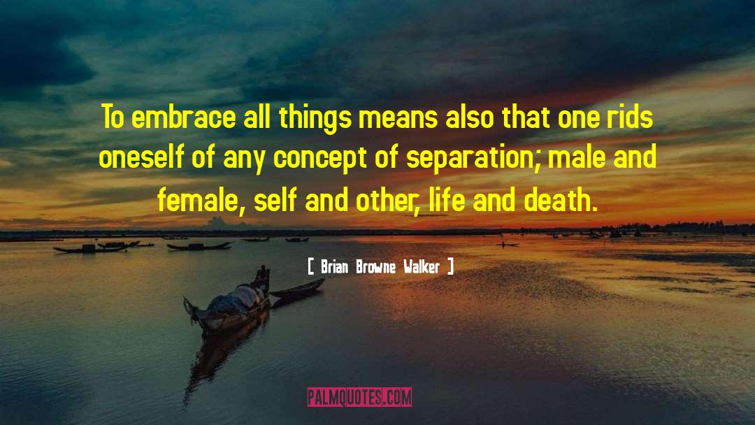 Life And Death Life quotes by Brian Browne Walker