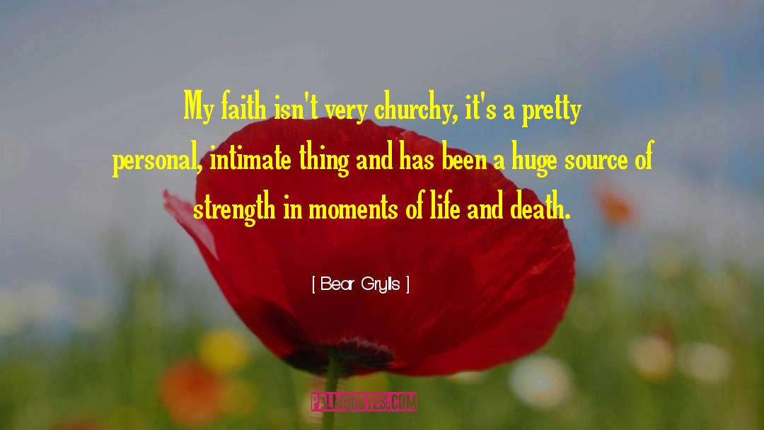 Life And Death Life quotes by Bear Grylls