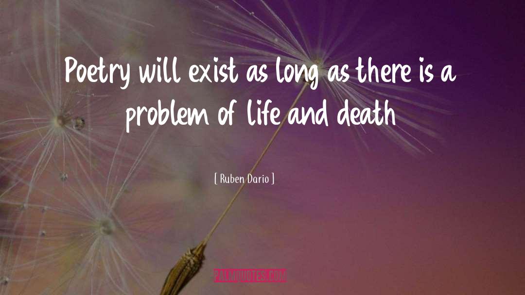 Life And Death Life quotes by Ruben Dario