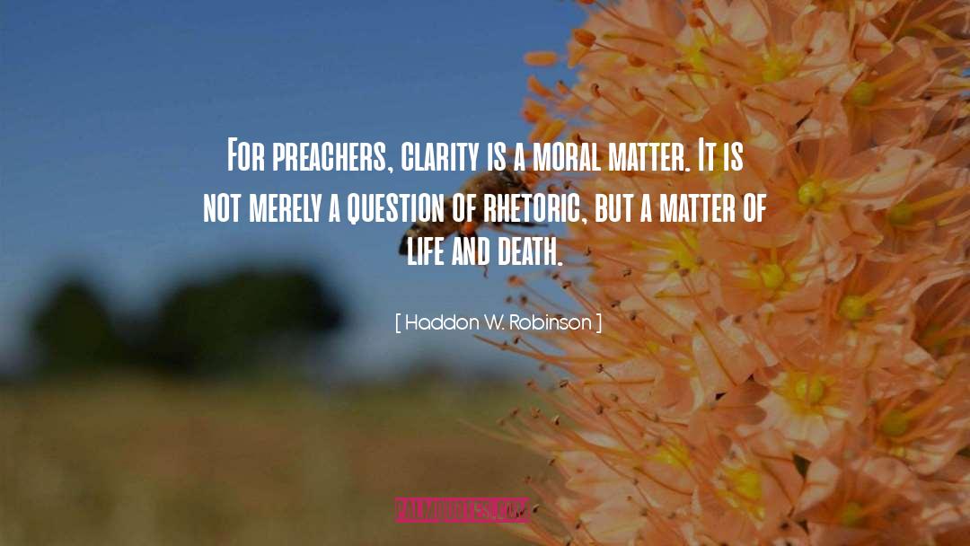 Life And Death Life quotes by Haddon W. Robinson