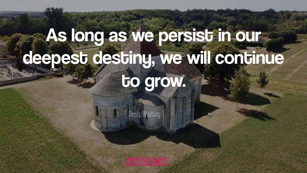 Life And Destiny quotes by Denis Waitley
