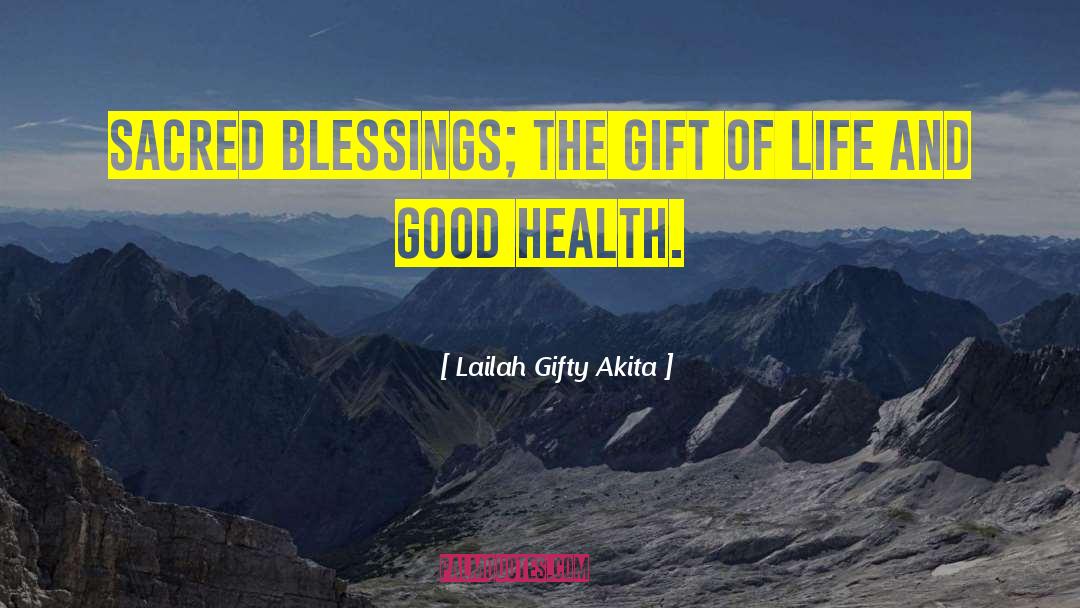 Life And Good Health quotes by Lailah Gifty Akita