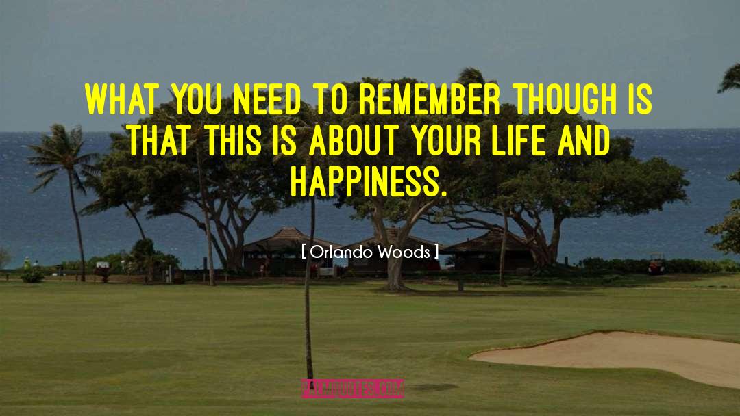 Life And Happiness quotes by Orlando Woods