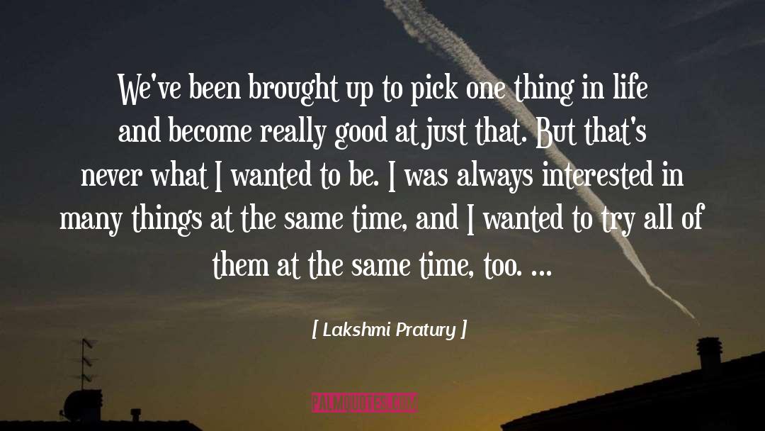 Life And Ideas quotes by Lakshmi Pratury