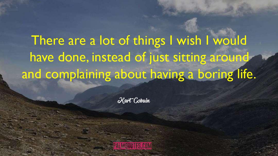 Life And Inspirational quotes by Kurt Cobain