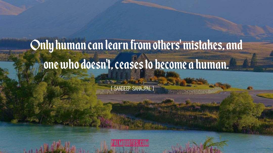 Life And Learning From Others quotes by Sandeep Sahajpal