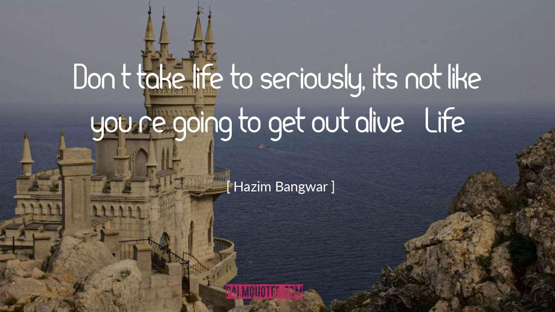 Life And Living quotes by Hazim Bangwar