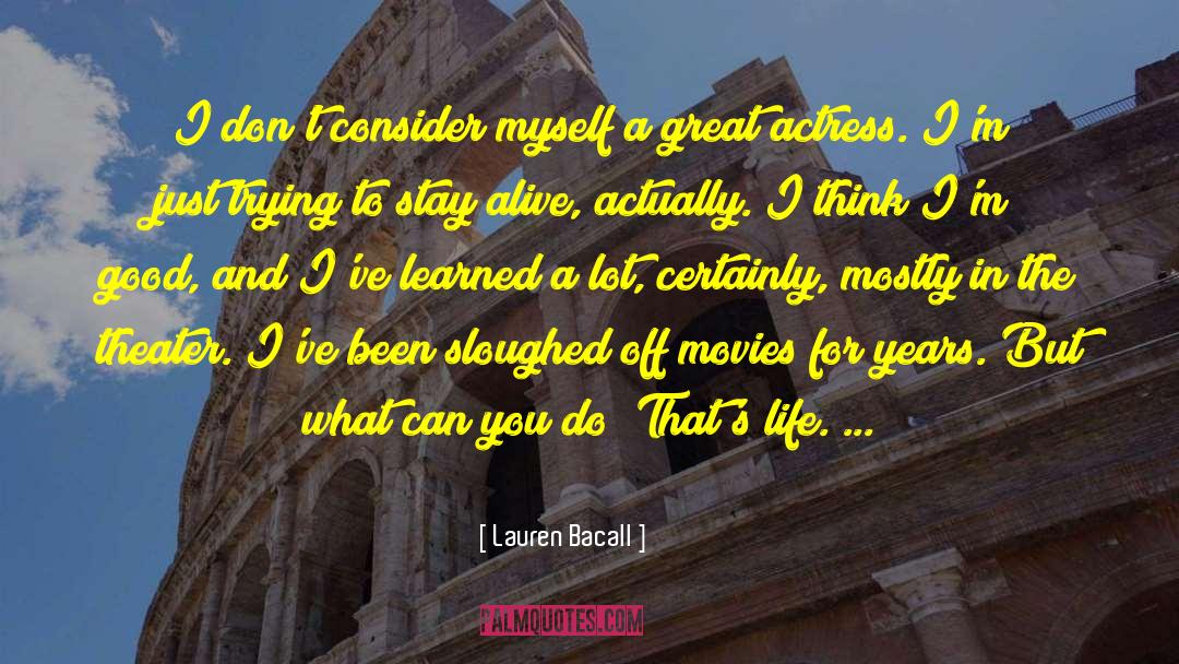 Life And Movies quotes by Lauren Bacall